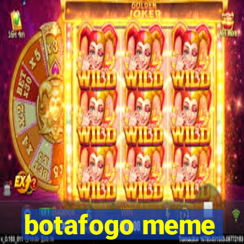 botafogo meme